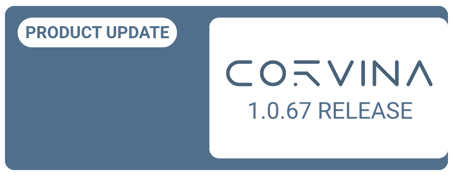 PRODUCT UPDATE - CORVINA 1.0.67 RELEASE